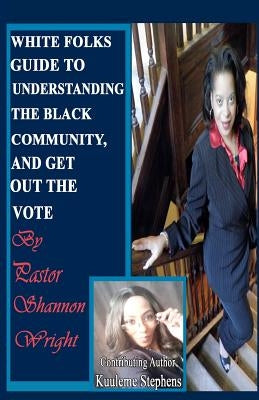 White Folks Guide to Understanding the Black Community and Get Out the Vote by Stephens, Kuuleme