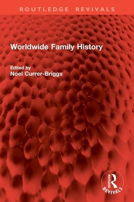 Worldwide Family History by Currer-Briggs, Noel