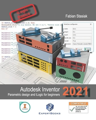 Autodesk Inventor 2021 Parametric design and iLogic for beginners by Stasiak, Fabian