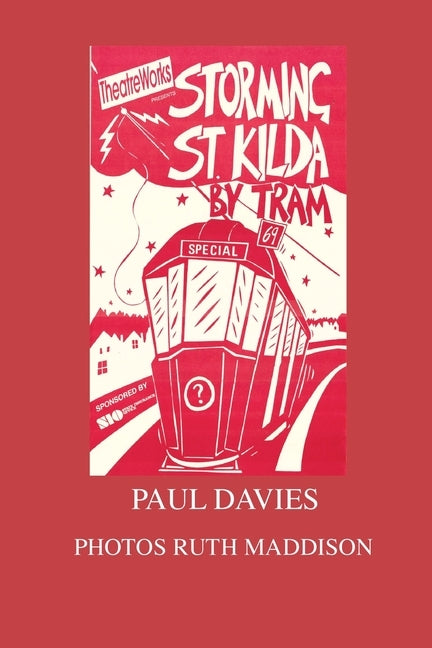 Storming St. Kilda By Tram: One Man's Attempt To Get Home by Davies, Paul Michael