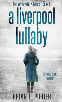 A Liverpool Lullaby by Porter, Brian L.