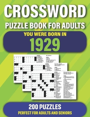 Crossword: You Were Born In 1929: Crossword Puzzles For Adults Specially For Senior Parents And Grandparents Who Were Born In 192 by Publication, Jennie G. Garza