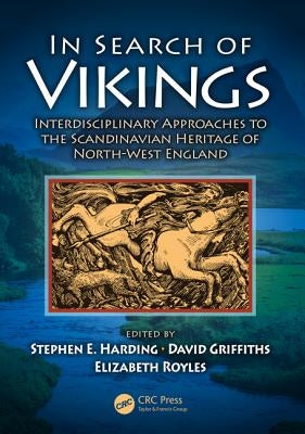 In Search of Vikings: Interdisciplinary Approaches to the Scandinavian Heritage of North-West England by Harding, Stephen E.