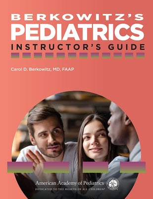Berkowitz's Pediatrics: Instructor's Guide by Berkowitz, Carol D.