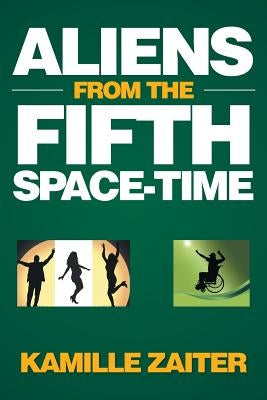 Aliens from the Fifth Space-Time by Zaiter, Kamille
