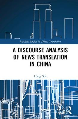 A Discourse Analysis of News Translation in China by Xia, Liang