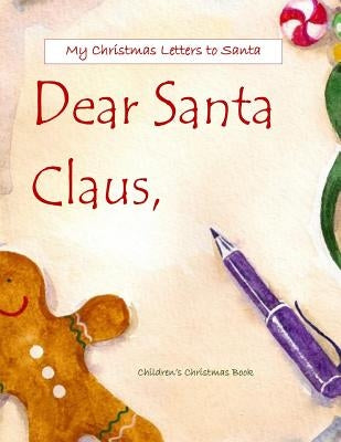 Dear Santa: Letters to Santa Claus; Christmas Letters to Santa in All Departments; Letters from Santa in all Departments;Christmas by Happy Memories, Scrap