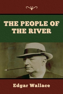 The People of the River by Wallace, Edgar