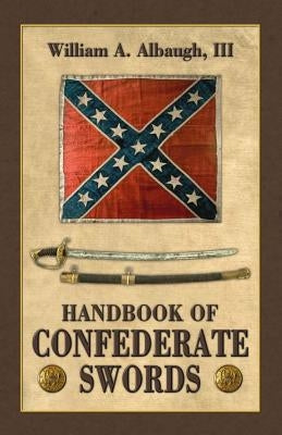 Handbook of Confederate Swords by Steuart, Richard D.