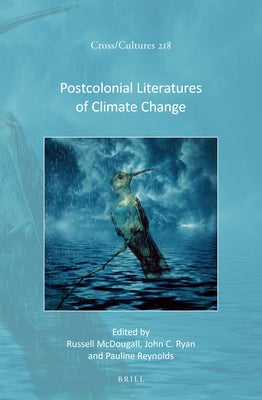 Postcolonial Literatures of Climate Change by McDougall, Russell