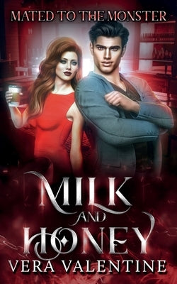 Milk and Honey: Mated to the Monster by Valentine, Vera