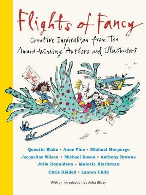 Flights of Fancy: Creative Inspiration from Ten Award-Winning Authors and Illustrators by Various