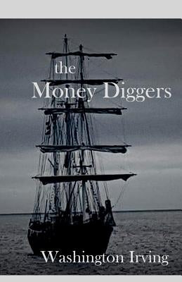 The Money Diggers by Irving, Washington