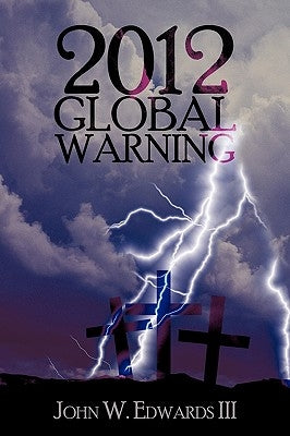 2012 Global Warning by Edwards, John W., III