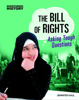 The Bill of Rights: Asking Tough Questions by Kaul, Jennifer