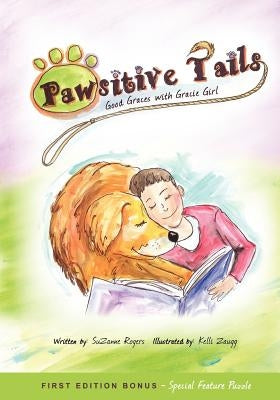 Pawsitive Tails: Good Graces With Gracie Girl by Rogers, Suzanne