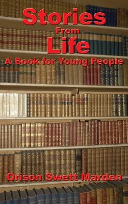 Stories from Life: A Book for Young People by Marden, Orison Swett