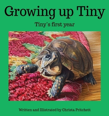Growing up Tiny. Tiny's First Year: Tiny's first year by Pritchett, Christa M.