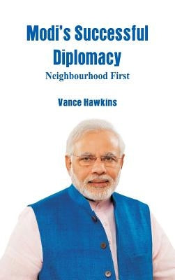 Modi's Successful Diplomacy: Neighbourhood First by Hawkins, Vance
