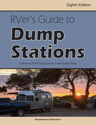 RVer's Guide to Dump Stations: A Directory of RV Dump Stations in the United States by Publications, Roundabout