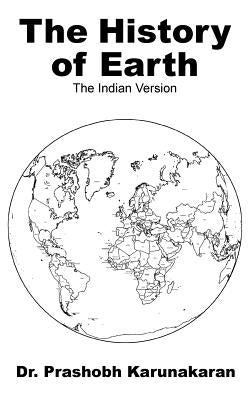 The History of Earth: The Indian Version by Karunakaran, Prashobh