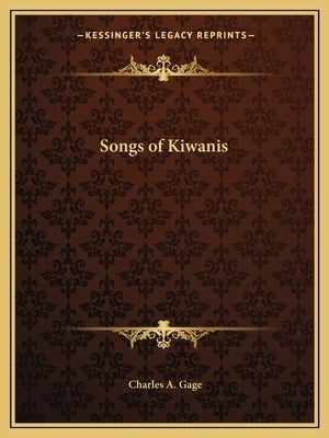 Songs of Kiwanis by Gage, Charles A.