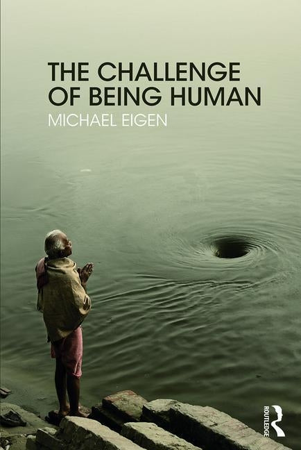 The Challenge of Being Human by Eigen, Michael