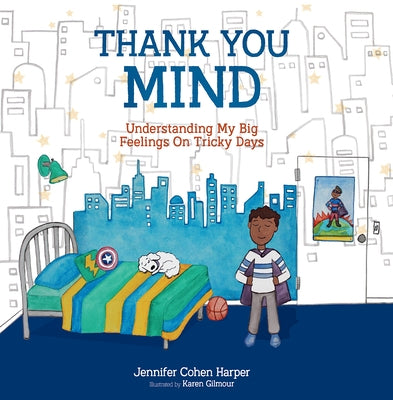 Thank You Mind: Understanding My Big Feelings on Tricky Days by Cohen Harper, Jennifer