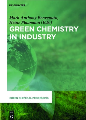 Green Chemistry in Industry by Benvenuto, Mark Anthony