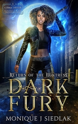 Dark Fury: Return of the Huntress by Siedlak, Monique J.