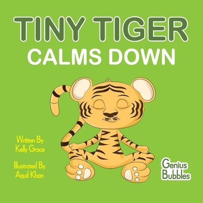 Tiny Tiger Calms Down: Genius Bubbles Book 1 by Grace, Kelly
