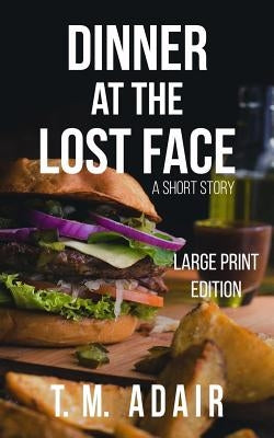 Dinner at the Lost Face by Adair, T. M.
