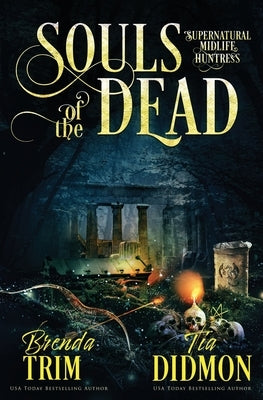 Souls of the Dead: Paranormal Women's Fiction (Supernatural Midlife Huntress) by Didmon, Tia