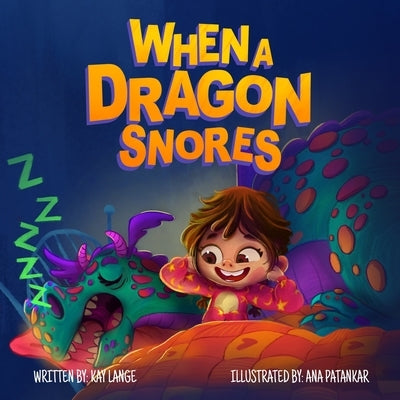 When A Dragon Snores by Patankar, Ana