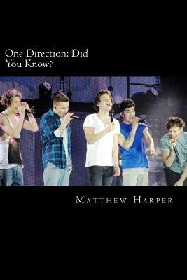 One Direction: Did You Know?: A Killer Book Containing Gossip, Facts, Trivia, Images & Memory Recall Quiz. by Harper, Matthew