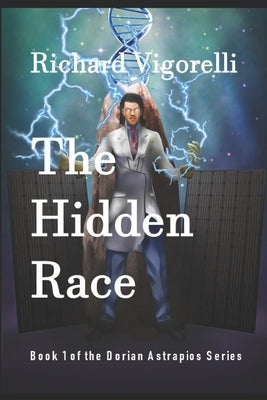 The Hidden Race: Book 1 of the Dorian Astrapios Series by McGowan, Kelly