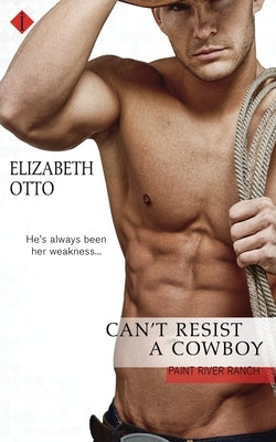 Can't Resist a Cowboy by Otto, Elizabeth