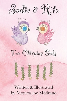 Sadie & Rita: Two Chirping Gals by Medrano, Monica Joy