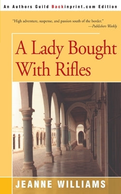 A Lady Brought with Rifles by Williams, Jeanne