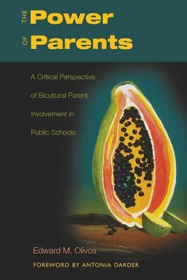 The Power of Parents; A Critical Perspective of Bicultural Parent Involvement in Public Schools by Kincheloe, Joe L.