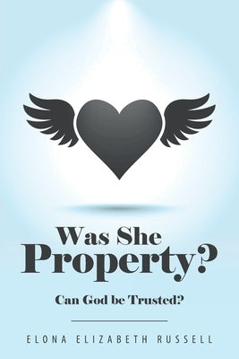 Was She Property?: Can God Be Trusted? by Russell, Elona Elizabeth