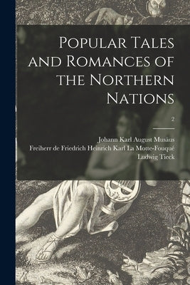 Popular Tales and Romances of the Northern Nations; 2 by Musäus, Johann Karl August 1735-1787