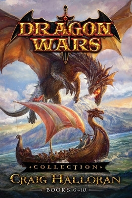 Dragon Wars Collection: Books 6-10 by Halloran, Craig