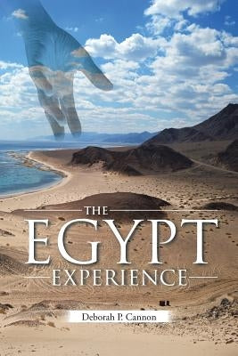The Egypt Experience by Cannon, Deborah P.