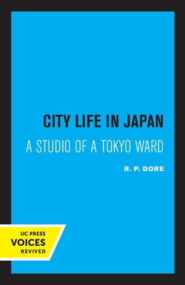 City Life in Japan: A Study of a Tokyo Ward by Dore, R. P.