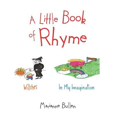 A Little Book of Rhyme: Witches; In My Imagination by Bullen, Marianne