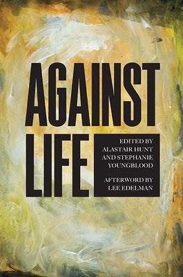 Against Life by Hunt, Alastair