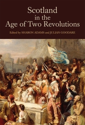 Scotland in the Age of Two Revolutions by Adams, Sharon