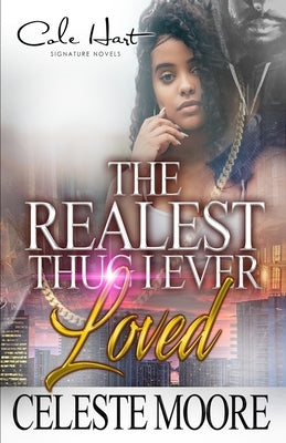 The Realest Thug I Ever Loved: An African American Romance by Moore, Celeste