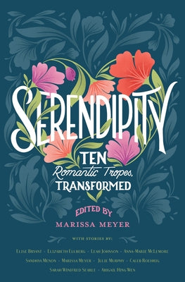 Serendipity: Ten Romanic Tropes, Transformed by Meyer, Marissa